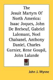 Cover of: The Jesuit Martyrs Of North America: Isaac Joques, John De Brebeuf, Gabriel Lalemant, Noel Chabanel, Anthony Daniel, Charles Garnier, Rene Goupil, John Lalande