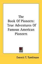 Cover of: The Book Of Pioneers: True Adventures Of Famous American Pioneers