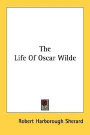Cover of: The Life Of Oscar Wilde | Robert Harborough Sherard