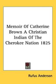 Cover of: Memoir Of Catherine Brown A Christian Indian Of The Cherokee Nation 1825