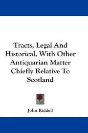 Cover of: Tracts, Legal And Historical, With Other Antiquarian Matter Chiefly Relative To Scotland