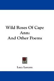 Cover of: Wild Roses Of Cape Ann: And Other Poems