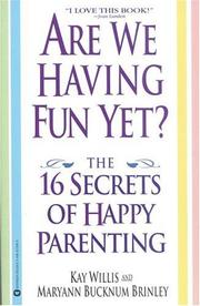 Cover of: Are We Having Fun Yet?: The 16 Secrets of Happy Parenting