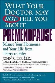 Cover of: What your doctor may not tell you about premenopause: balance your hormones and your life from thirty to fifty
