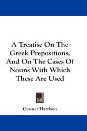 Cover of: A Treatise On The Greek Prepositions, And On The Cases Of Nouns With Which These Are Used