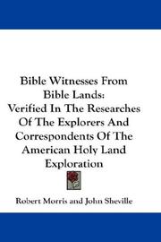 Cover of: Bible Witnesses From Bible Lands: Verified In The Researches Of The Explorers And Correspondents Of The American Holy Land Exploration