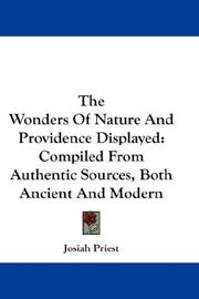 Cover of: The Wonders Of Nature And Providence Displayed: Compiled From Authentic Sources, Both Ancient And Modern