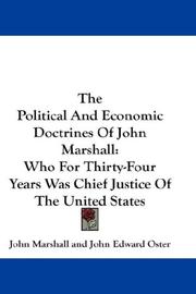 Cover of: The Political And Economic Doctrines Of John Marshall: Who For Thirty-Four Years Was Chief Justice Of The United States
