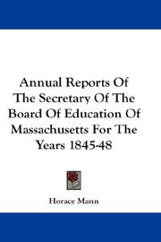 Cover of: Annual Reports Of The Secretary Of The Board Of Education Of Massachusetts For The Years 1845-48