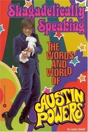 Cover of: Shagadelically speaking: the words and world of Austin Powers