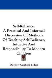 Cover of: Self-reliance: a practical and informal discussion of methods of teaching self-reliance, initiative and responsibility to modern children