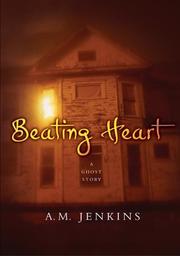 Cover of: Beating heart by A. M. Jenkins