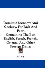 Cover of: Domestic Economy And Cookery, For Rich And Poor: Containing The Best English, Scotch, French, Oriental And Other Foreign Dishes