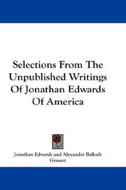 Cover of: Selections From The Unpublished Writings Of Jonathan Edwards Of America