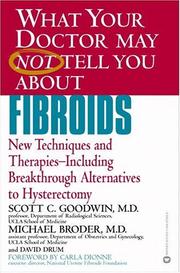 Cover of: What your doctor may not tell you about fibroids