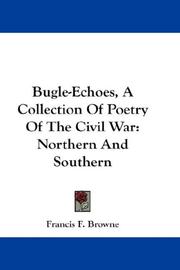 Cover of: Bugle-Echoes, A Collection Of Poetry Of The Civil War: Northern And Southern