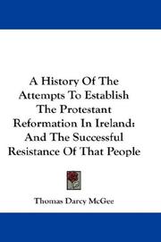 Cover of: A History Of The Attempts To Establish The Protestant Reformation In Ireland | Thomas Darcy McGee