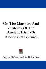 Cover of: On The Manners And Customs Of The Ancient Irish V3: A Series Of Lectures