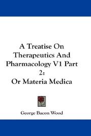 Cover of: A Treatise On Therapeutics And Pharmacology V1 Part 2: Or Materia Medica