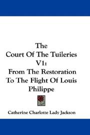 Cover of: The Court Of The Tuileries V1: From The Restoration To The Flight Of Louis Philippe