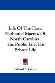 Life of the Hon. Nathaniel Macon, of North Carolina by Edward R. Cotten