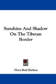 Cover of: Sunshine And Shadow On The Tibetan Border by Flora Beal Shelton