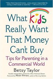 What kids really want that money can't buy : tips for parenting in a commercial world