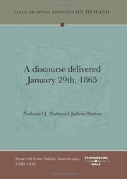 Cover of: A discourse delivered January 29th, 1865 | Nathaniel J. (Nathaniel Judson) Burton