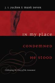Cover of: In My Place Condemned He Stood by J. I. Packer, Mark Dever