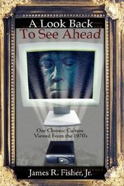 Cover of: A Look Back To See Ahead: Our Chronic Culture Viewed From the 1970's