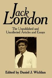 Cover of: Jack London: The Unpublished and Uncollected Articles and Essays