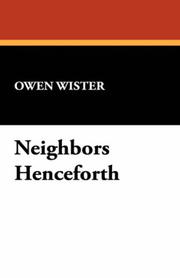 Cover of: Neighbors Henceforth by Owen Wister