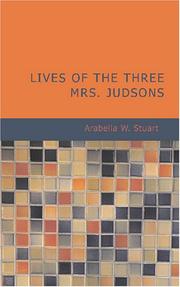 Cover of: Lives of the Three Mrs. Judsons | Arabella W. Stuart