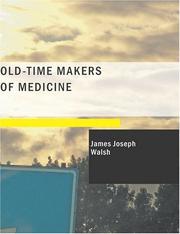 Cover of: Old-Time Makers of Medicine (Large Print Edition): The Story of The Students And Teachers of the Sciences Related to Medicine During the Middle Ages