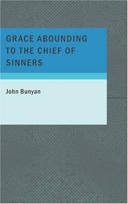 Cover of: Grace Abounding to the Chief of Sinners by John Bunyan