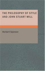 Cover of: The Philosophy of Style and John Stuart Mill | Herbert Spencer