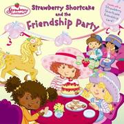 Cover of: Strawberry Shortcake and the Friendship Party (Strawberry Shortcake)