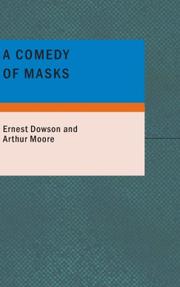 A comedy of masks by Ernest Christopher Dowson