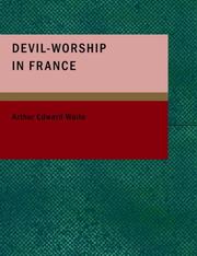 Cover of: Devil-Worship in France (Large Print Edition) by Arthur Edward Waite