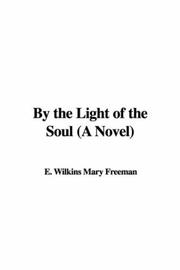 Cover of: By the Light of the Soul (A Novel) | Mary Eleanor Wilkins Freeman
