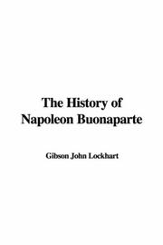 Cover of: The History of Napoleon Buonaparte