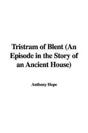 Cover of: Tristram of Blent (An Episode in the Story of an Ancient House)