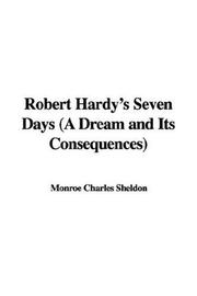 Cover of: Robert Hardy's Seven Days (A Dream and Its Consequences)