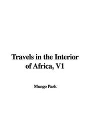 Cover of: Travels in the Interior of Africa, V1
