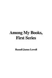 Cover of: Among My Books, First Series