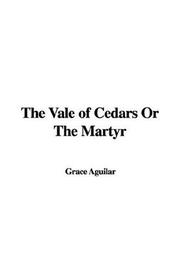 Cover of: The Vale of Cedars Or The Martyr