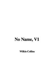 Cover of: No Name, V1 by Wilkie Collins