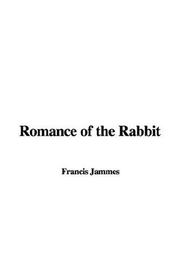 Cover of: Romance of the Rabbit | Jammes, Francis