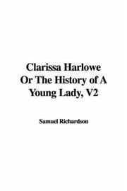 Cover of: Clarissa Harlowe Or The History of A Young Lady, V2 by Samuel Richardson