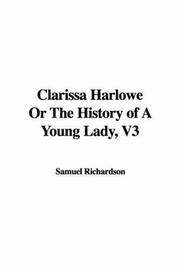 Cover of: Clarissa Harlowe Or The History of A Young Lady, V3